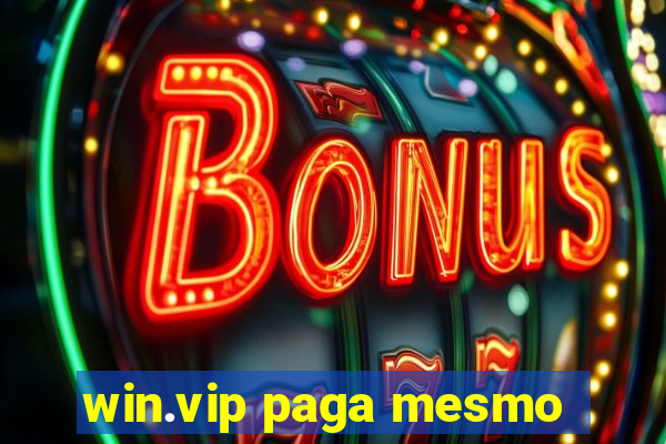 win.vip paga mesmo